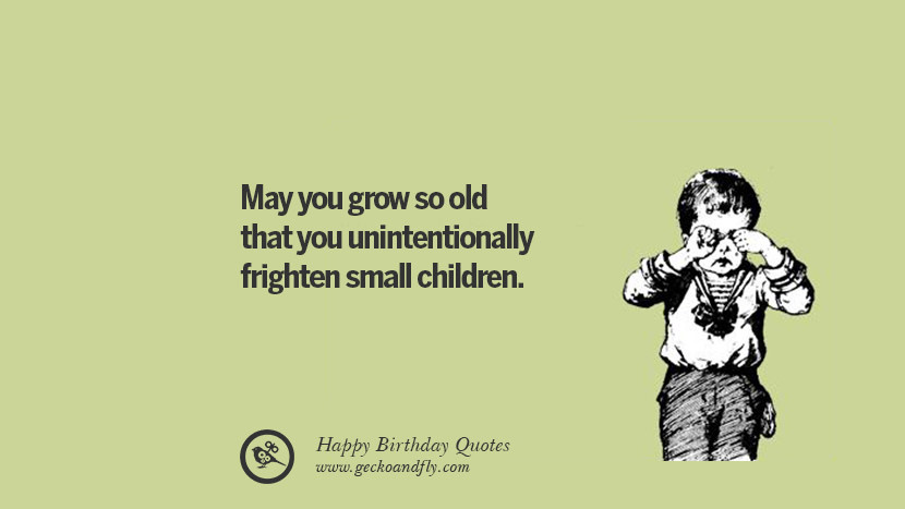 Birthday Funny Quotes
 33 Funny Happy Birthday Quotes and Wishes
