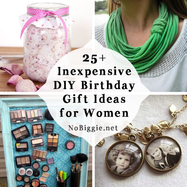 Birthday Gift DIY
 25 Inexpensive DIY Birthday Gift Ideas for Women