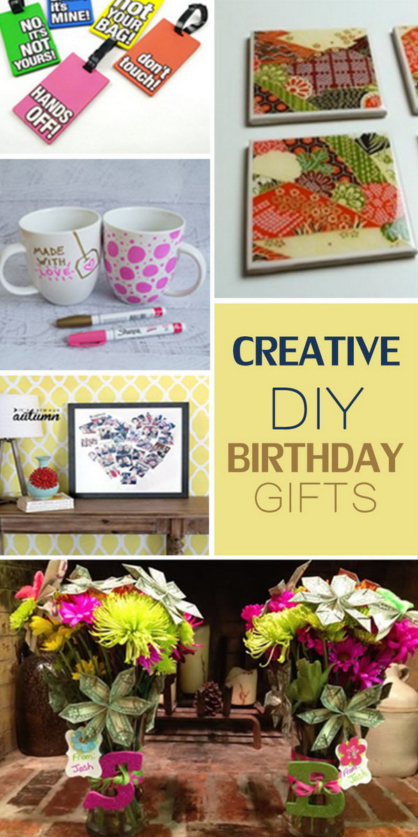 Birthday Gift DIY
 Creative DIY Birthday Gifts Hative