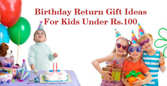 Birthday Gift For Child
 20 Birthday Return Gift Ideas For Kids Under Rs 100 Boys