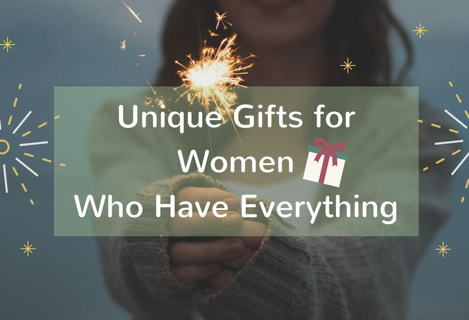 Birthday Gift Ideas For The Woman Who Has Everything
 32 Unique Gifts For Women Who Have Everything