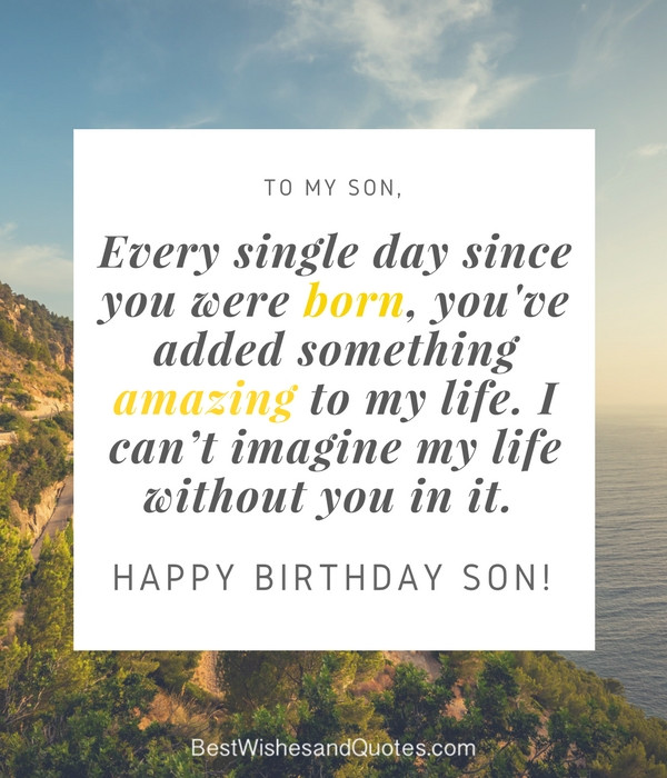 Birthday Quotes For Sons
 35 Unique and Amazing ways to say "Happy Birthday Son"