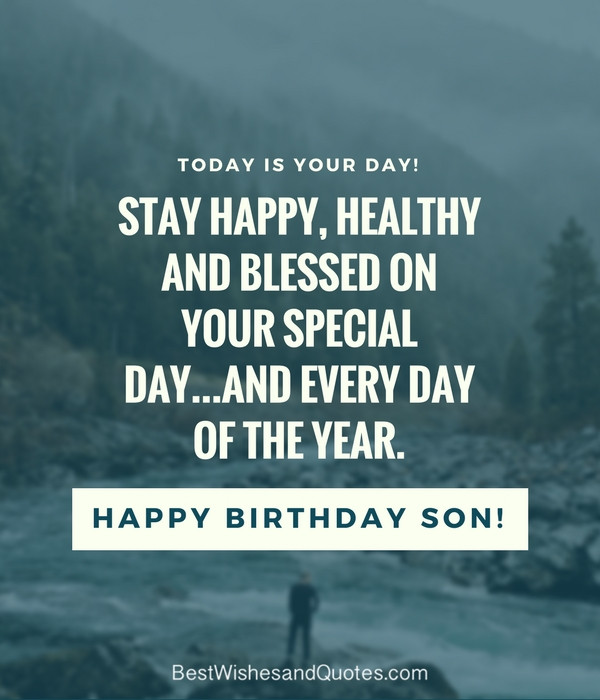 Birthday Quotes For Sons
 35 Unique and Amazing ways to say "Happy Birthday Son"