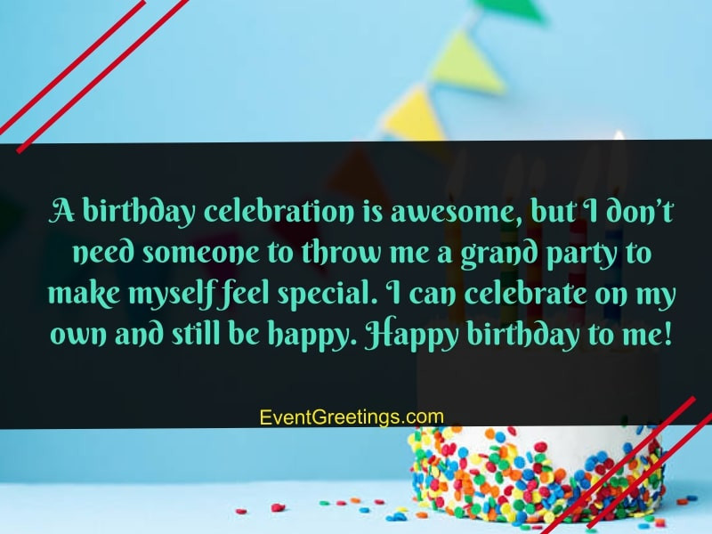 Birthday Wishes For Yourself
 40 Amazing Happy Birthday To Me Quotes With For