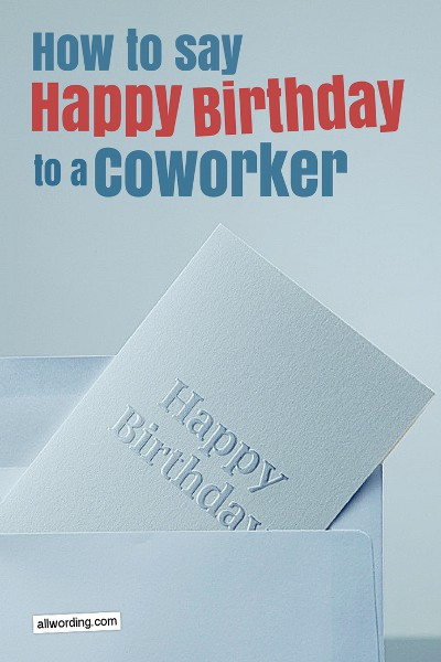 Birthday Wishes To A Coworker
 How to Say Happy Birthday to a Coworker AllWording