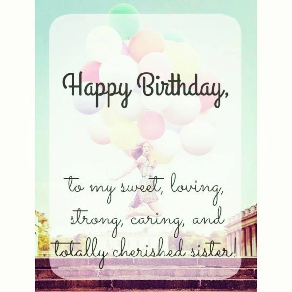Birthday Wishes To My Sister
 Happy Birthday Sister Quotes and Wishes to Text on Her Big Day