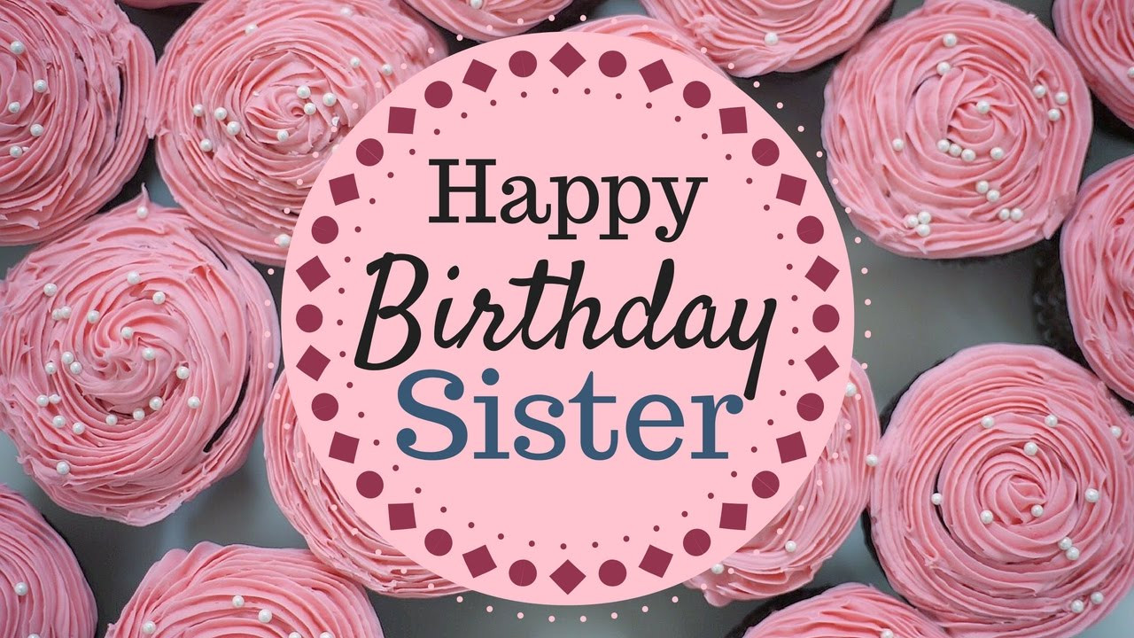 Birthday Wishes To Sister
 Happy Birthday Wishes and Greetings For Sister