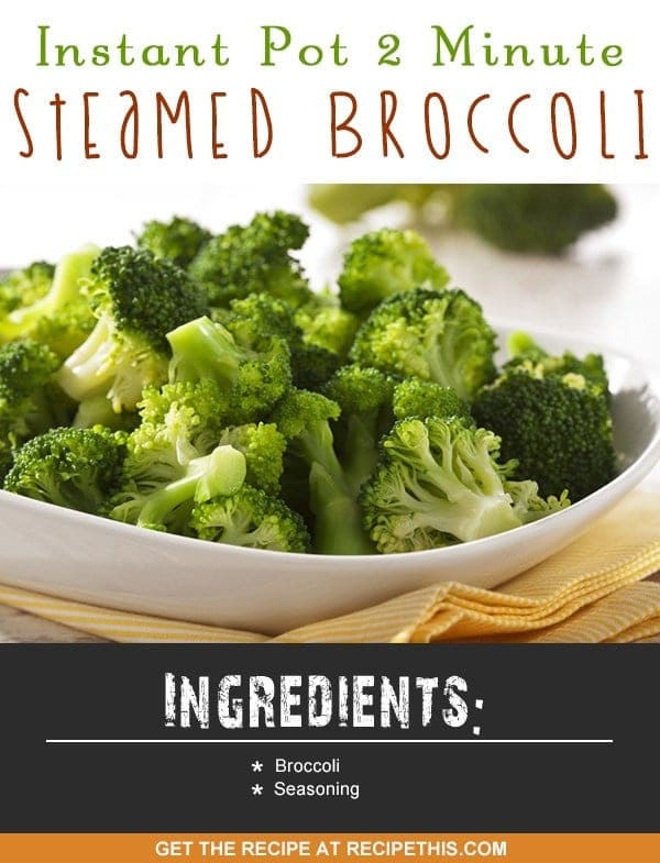 Broccoli Instant Pot
 Instant Pot 2 Minute Steamed Broccoli