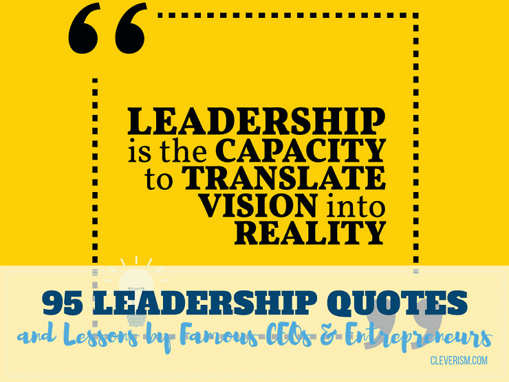 Business Leadership Quotes
 95 Leadership Quotes and Lessons by Famous CEOs and