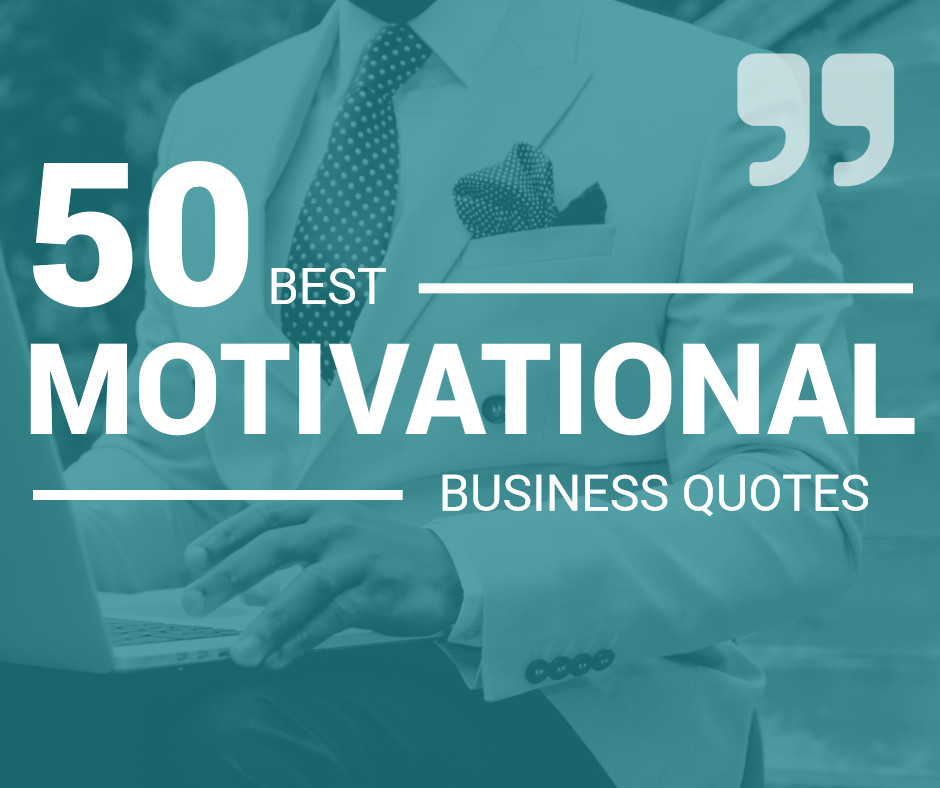 Business Leadership Quotes
 The 50 Best Motivational Business Quotes