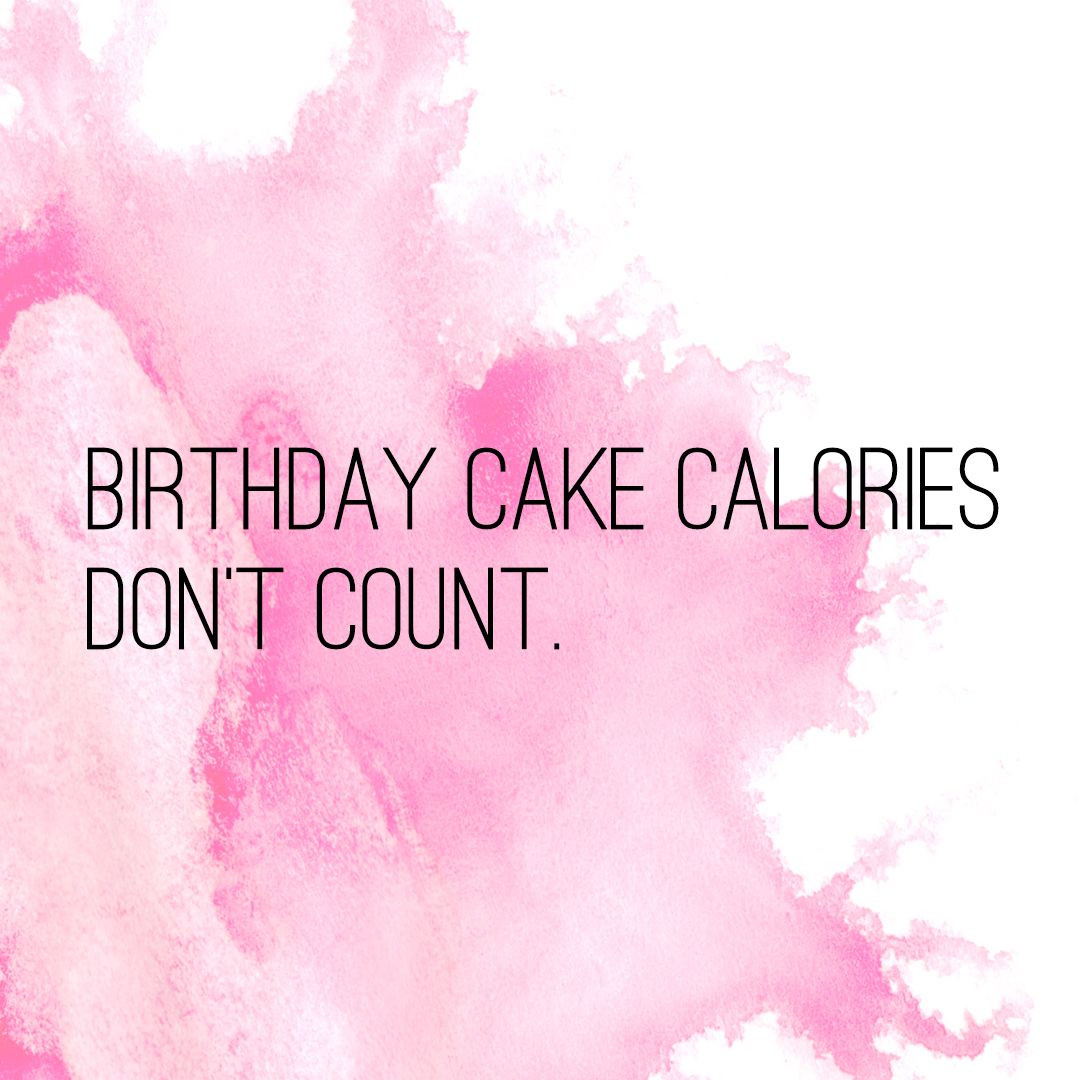 Calories In Birthday Cake
 Birthday cake calories don t count Quotes