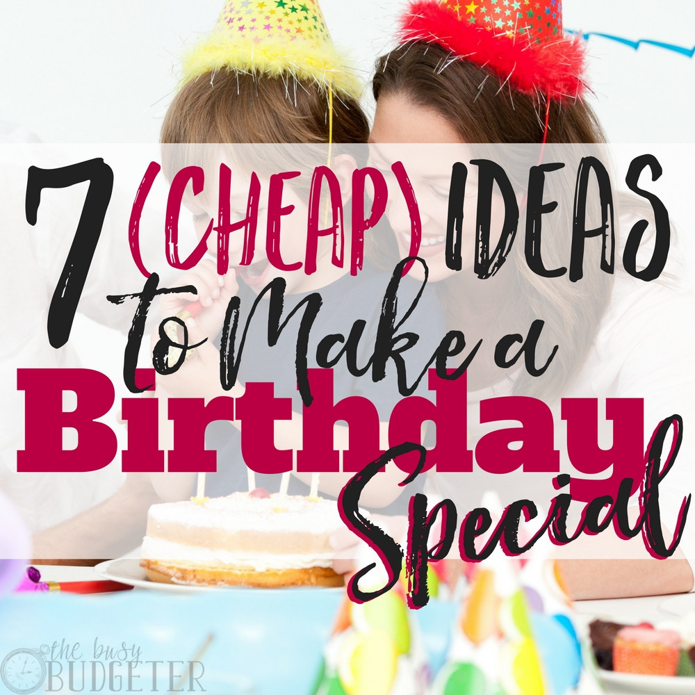 Cheap Birthday Party Ideas
 7 Cheap Ideas to Make a Birthday Special