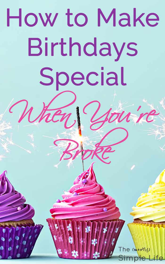 Cheap Birthday Party Ideas
 How to Make Birthdays Special When You’re Broke The