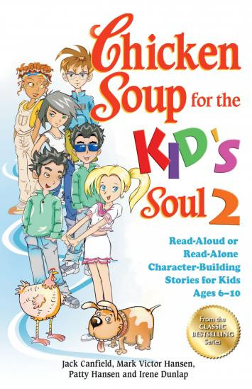 Chicken Soup For Kids
 Chicken Soup for the Kid s Soul 2