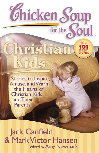 Chicken Soup For Kids
 Chicken Soup for the Soul Christian Kids Stories to