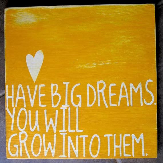 Child Dream Quotes
 Items similar to Have Big Dreams Inspirational Word Art on