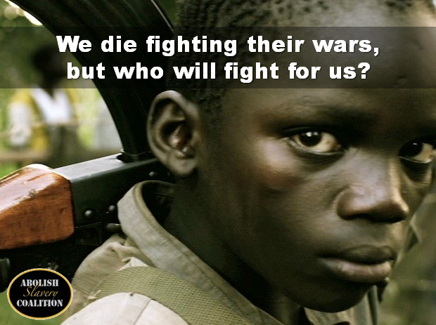Child Soldier Quote
 Abolish Slavery on Twitter ""They fight like sol rs