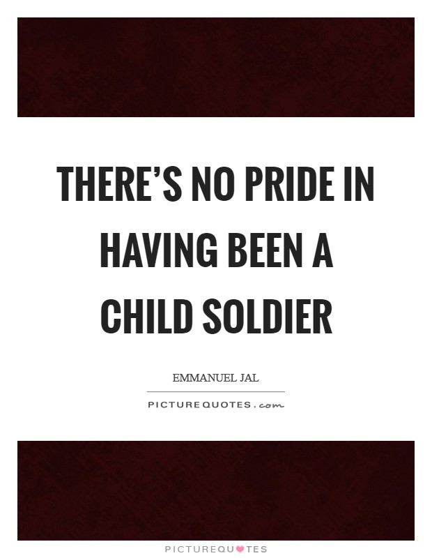 Child Soldier Quote
 Having Child Quotes & Sayings