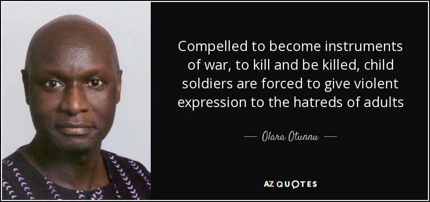 Child Soldier Quote
 QUOTES BY OLARA OTUNNU