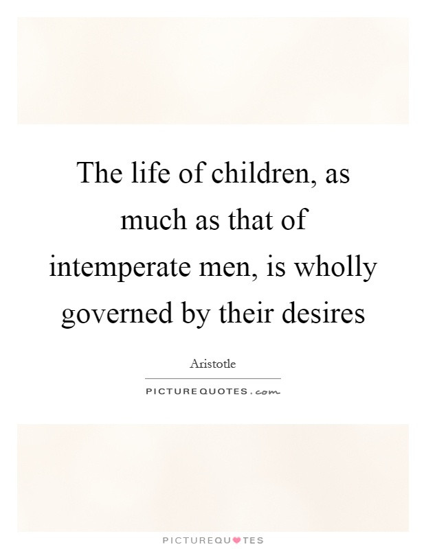 Children Of Men Quotes
 The life of children as much as that of intemperate men