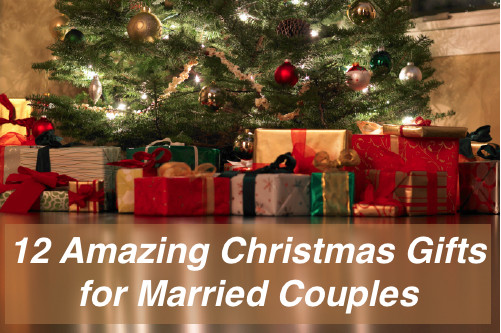 Christmas Gift Ideas For Couple
 12 Amazing Christmas Gifts for Married Couples