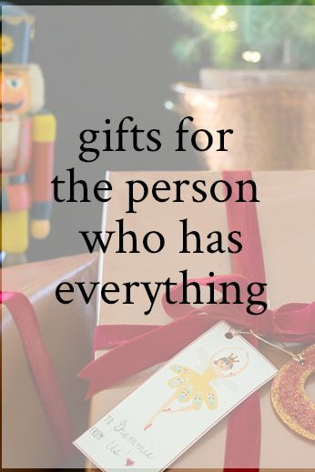 Christmas Gift Ideas For The Person Who Has Everything
 Gifts for the Person Who Has EVERYTHING