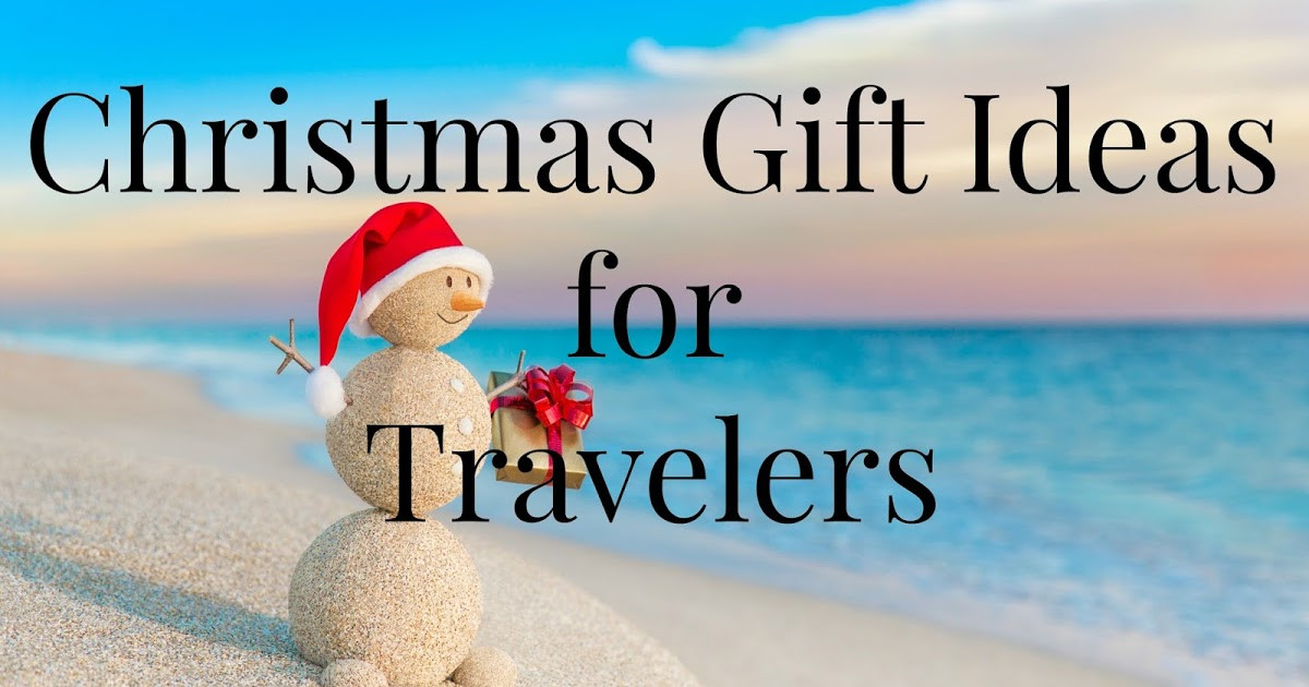 Christmas Gift Ideas For Travelers
 Christmas Gift Ideas for Travelers