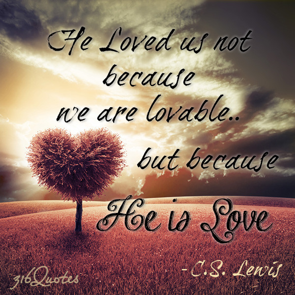 Cs Lewis Easter Quotes
 He Loved Us C S Lewis Quote