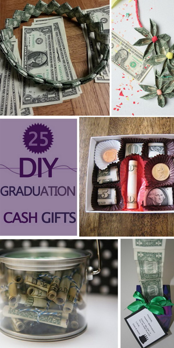 Cute Graduation Gift Ideas
 25 DIY Graduation Cash Gifts Hative
