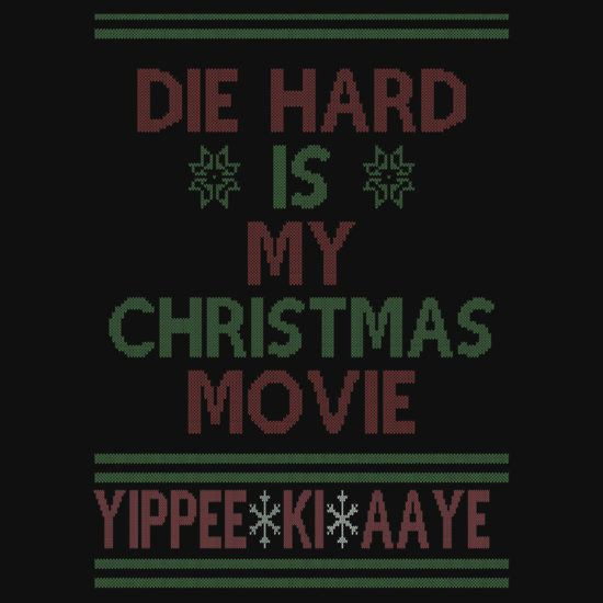 Die Hard Christmas Quotes
 Die Hard is my Christmas Movie T Shirt by