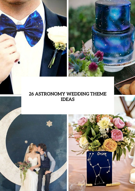 Different Wedding Themes And Styles
 26 Stunning Astronomy Wedding Theme Ideas Weddingomania