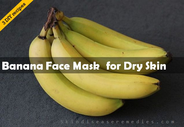 DIY Banana Face Mask
 3 DIY Banana Face Mask for Face and Dry Skin