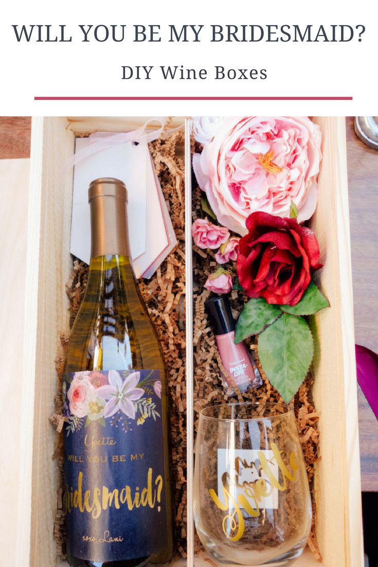 DIY Bridesmaid Gifts Ideas
 Will you be my bridesmaid EASY DIY Wine Boxes