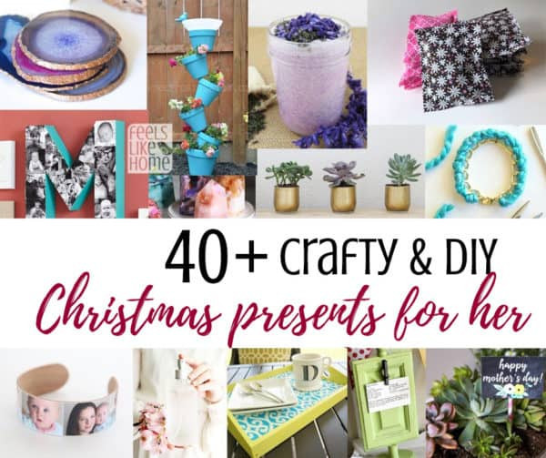 DIY Christmas Gifts For Women
 40 Easy Handmade DIY Christmas Gifts for Moms & Other