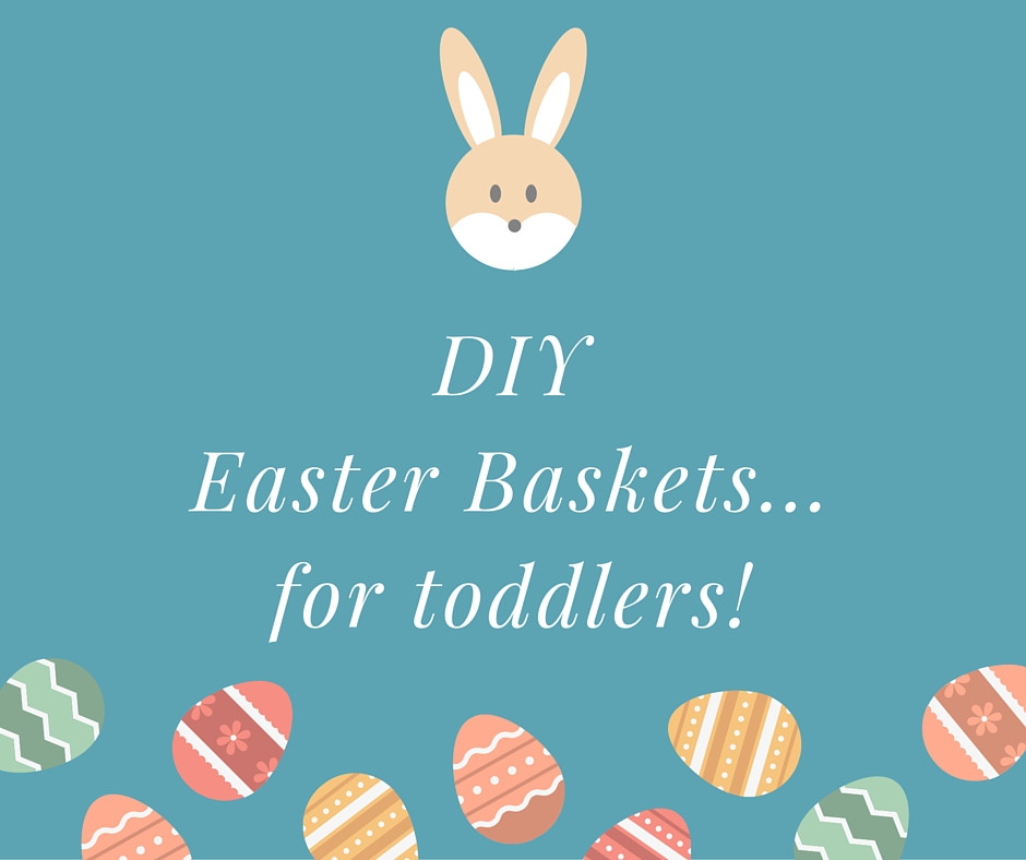 DIY Easter Basket For Toddler
 DIY Easter Baskets r Toddlers