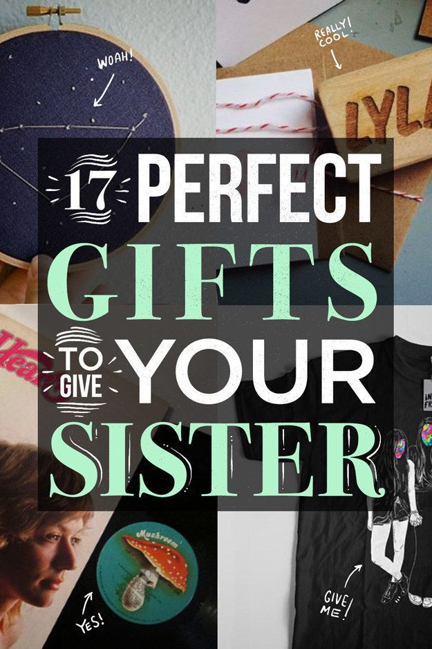 DIY Gift Ideas For Sister
 17 Perfect Gifts To Give Your Sister Gift Ideas