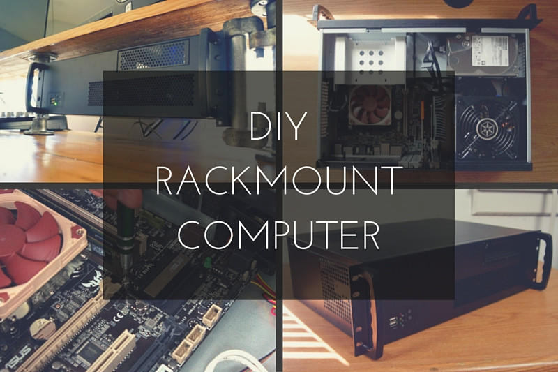 DIY Rack Mount
 How to Build a Rackmount PC for Video Editing & Music