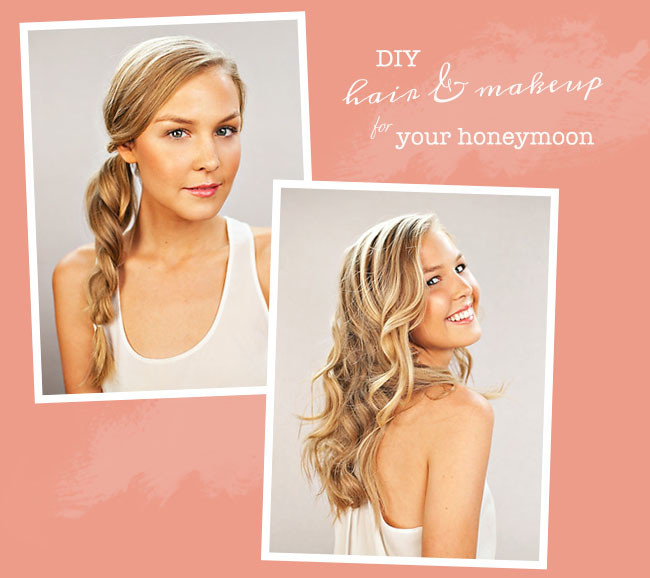 Diy Wedding Hair And Makeup
 Honeymoon Hair Beauty DIY