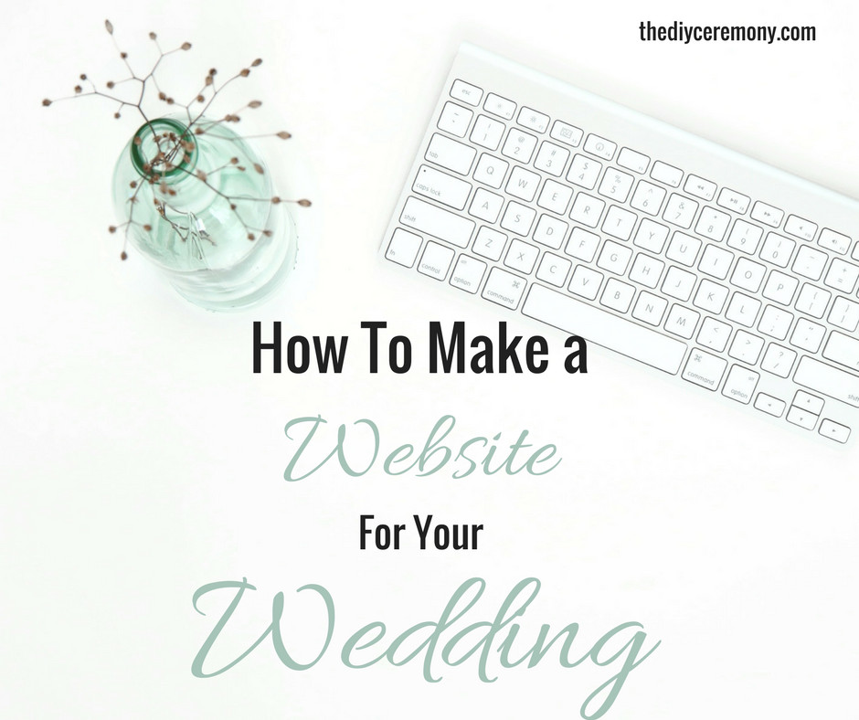 DIY Wedding Websites
 How To Create a Wedding Website The DIY Wedding Ceremony