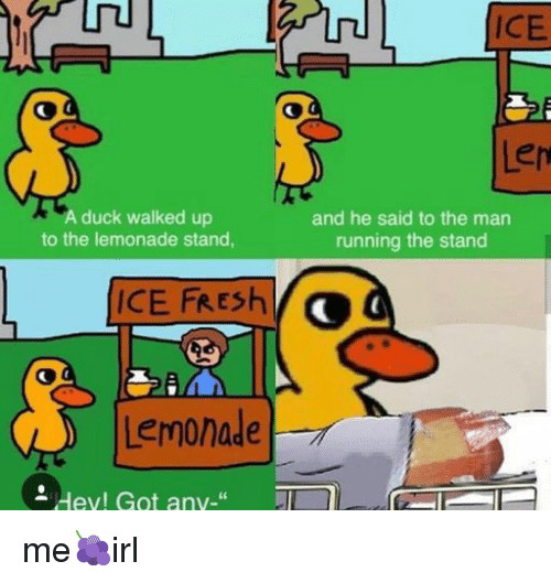 Duck Lemonade Stand
 ICE Len a Duck Walked Up to the Lemonade Stand and He Said