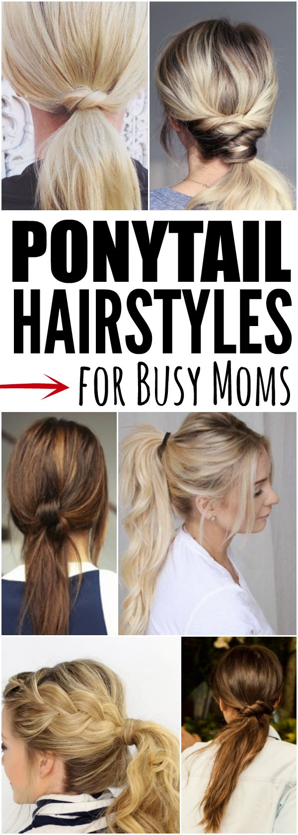 Easy Hairstyles For Moms
 Quick and Easy Ponytail Hairstyles for Busy Moms