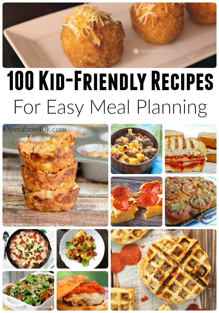 Easy Kid Friendly Dinner Ideas
 100 Kid Friendly Recipes For Meal Planning Operation $40K