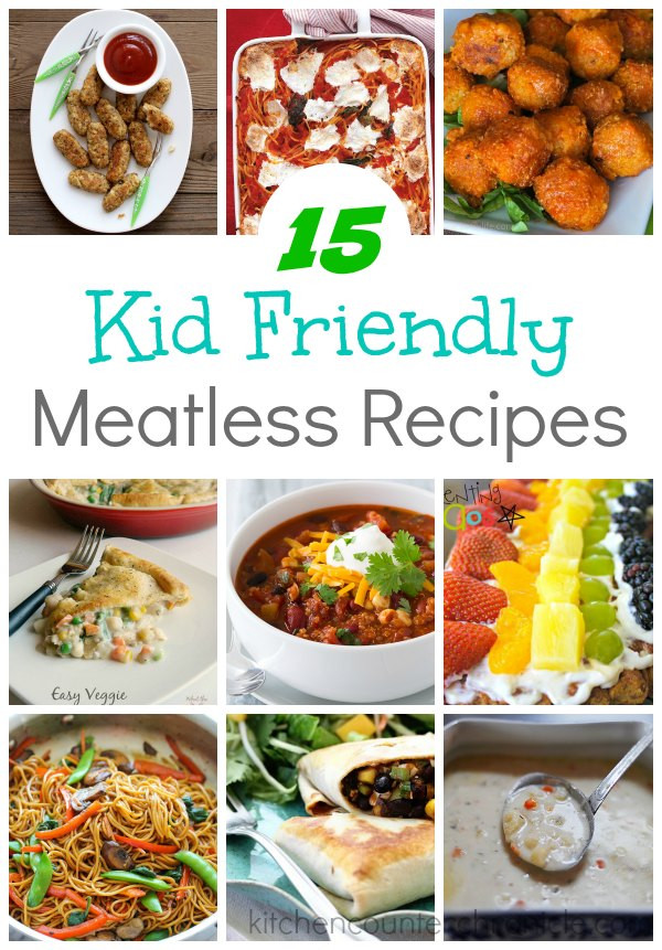 Easy Kid Friendly Dinners
 15 Kid Friendly Meatless Recipes