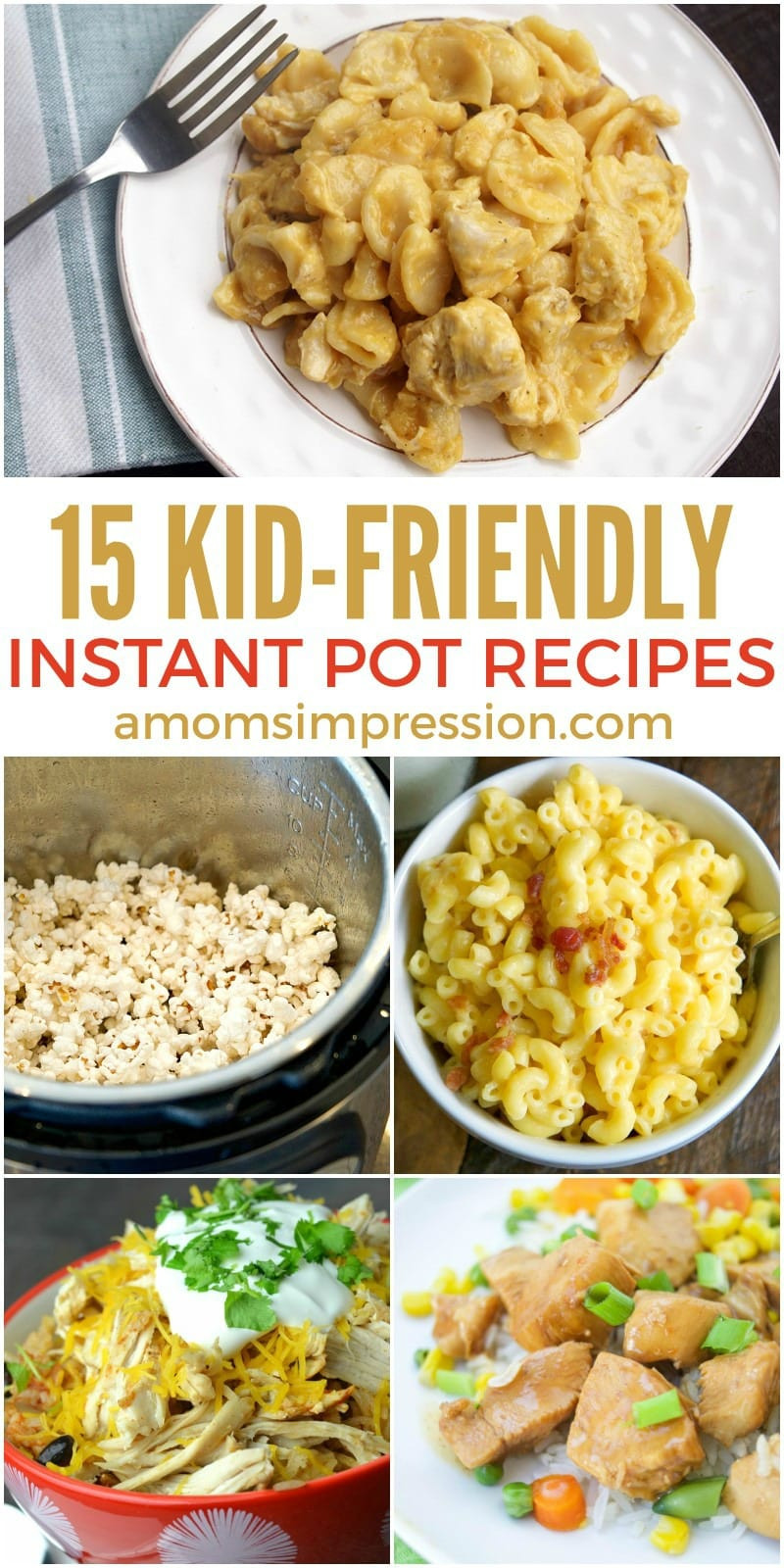 Easy Kid Friendly Dinners
 15 Quick and Easy Kid Friendly Instant Pot Recipes