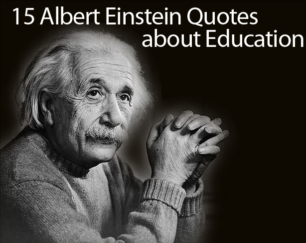 Einstein Quote On Education
 Albert Einstein Quotes on Education 15 of His Best Quotes