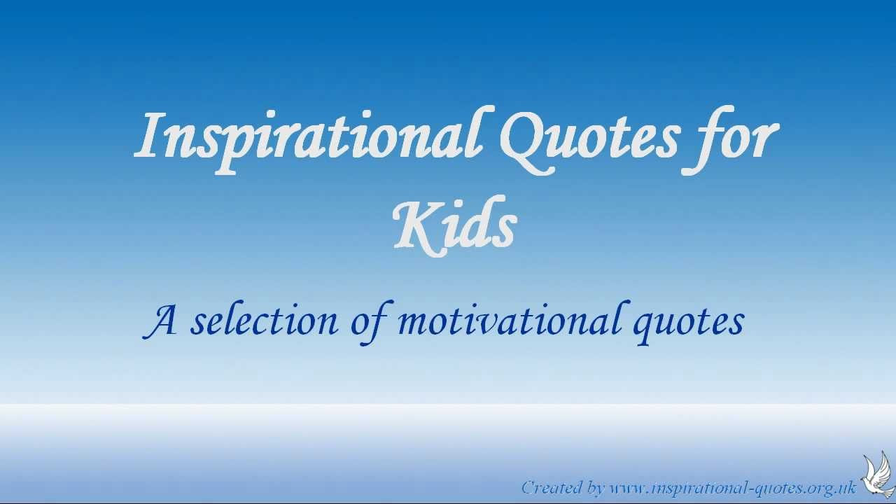 Encouraging Quotes For Children
 Inspirational Quotes for Kids