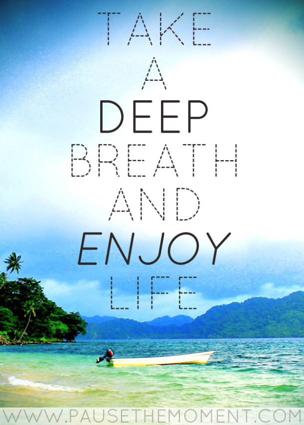 Enjoy Your Life Quote
 Inspirational Quote Graphic Take a deep breath and enjoy