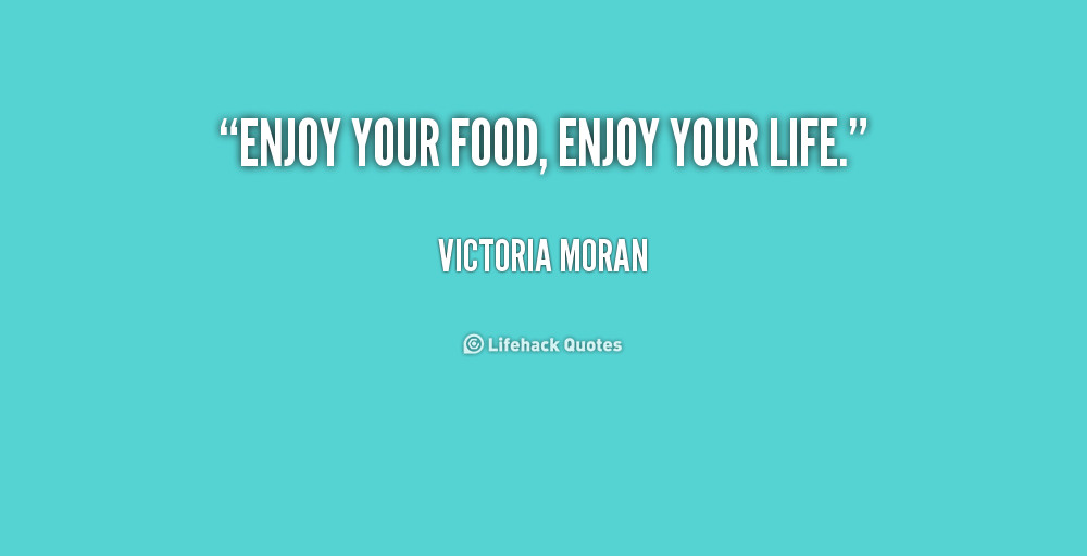 Enjoy Your Life Quote
 Enjoy Your Life Quotes QuotesGram