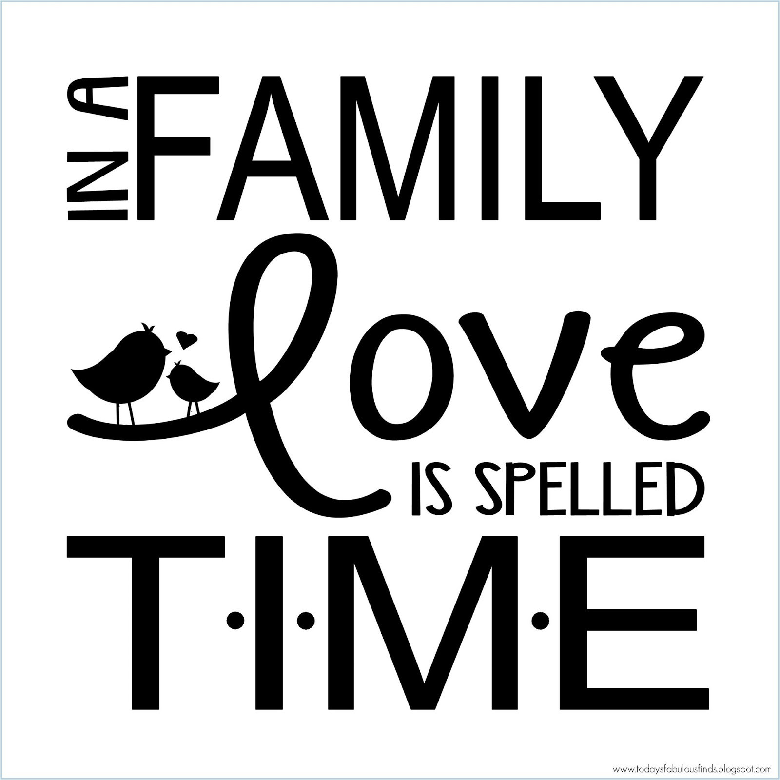 Family Time Quotes
 Today s Fabulous Finds In a Family Love is Spelled T I M
