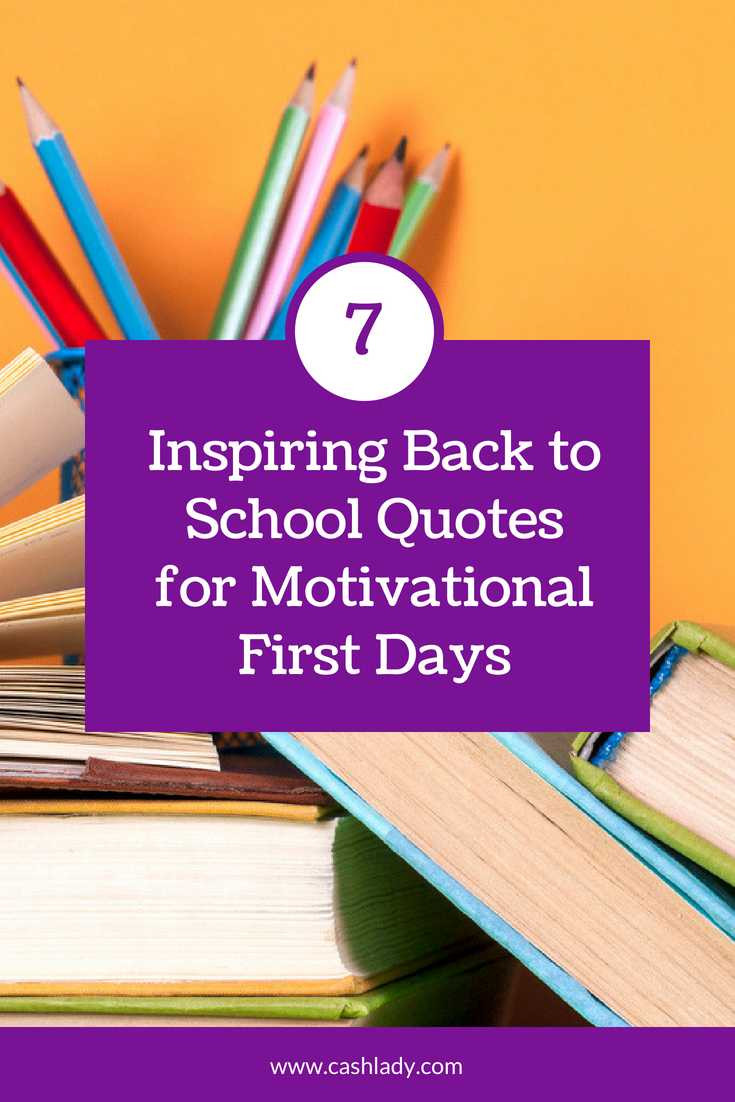 First Day Of School Inspirational Quotes
 Back to School Quotes 7 Motivating Quotes for the First